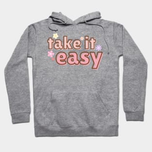 take it easy Hoodie